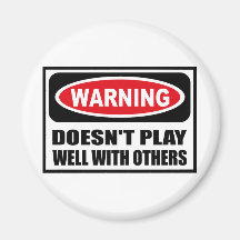 Warning DOESN'T PLAY WELL WITH OTHERS Magnet