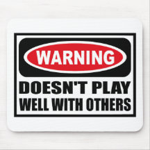 Warning DOESN'T PLAY WELL WITH OTHERS Mousepad