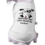 Warning Dog Can't Hold His Licker Dog  T Shirt pet clothing