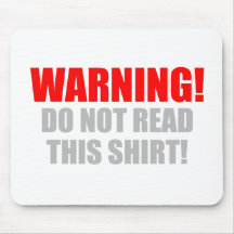 Warning! Don't Read This Shirt Mousepad