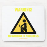 Warning! Download In Progress (Geek Humor) Mousepad