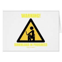 Warning! Download In Progress (Geek Humour) Greeting Cards