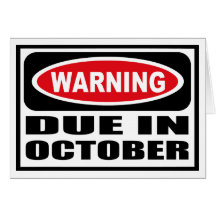Warning DUE IN OCTOBER Greeting Card