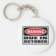 Warning DUE IN OCTOBER Key Chain