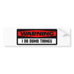 warning dumb things bumper sticker