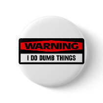 warning dumb things buttons
