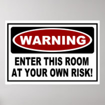 WARNING - ENTER THIS ROOM AT YOUR OWN RISK!