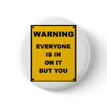 Warning ~ Everyone Is In On It But You
