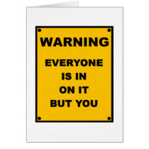 Warning ~ Everyone Is In On It But You