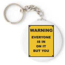 Warning ~ Everyone Is In On It But You