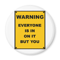 Warning ~ Everyone Is In On It But You