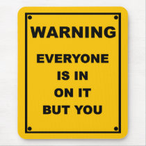 Warning ~ Everyone Is In On It But You