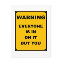 Warning ~ Everyone Is In On It But You