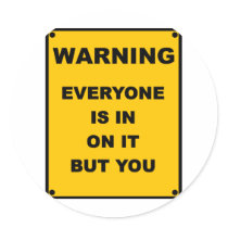 Warning ~ Everyone Is In On It But You