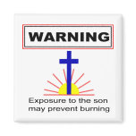 WARNING, Exposure to the son may prevent burning Fridge Magnets