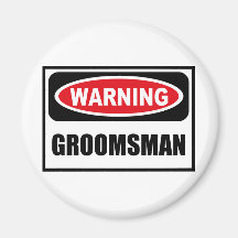 Warning GROOMSMAN Magnet