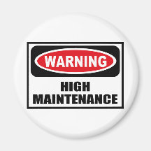 Warning HIGH MAINTENANCE Magnet