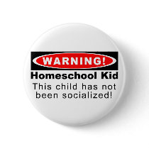 Warning!  Homeschool Kid Pins