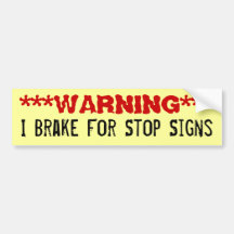 **WARNING** I Brake for Stop Signs Bumper Stickers