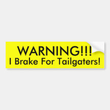 WARNING!!!, I Brake For Tailgaters! Bumper Sticker