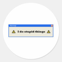 Warning: I do stupid things Round Stickers