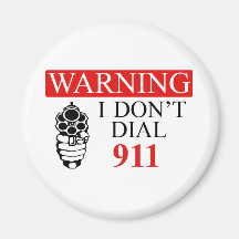 Warning: I Don't Dial 911 Magnet
