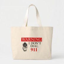 Warning: I Don't Dial 911 Tote Bags