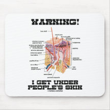 Warning! I Get Under People's Skin (Humour) Mousepads