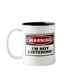 WARNING : I'M NOT LISTENING mugs