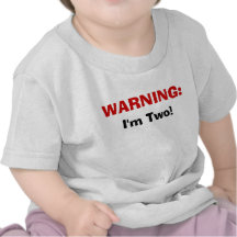 WARNING:, I'm Two! Shirts