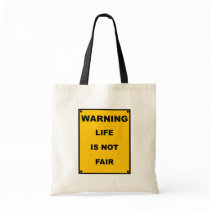 Warning ~ Life Is Not Fair ~ Spoof Warning Sign Canvas Bags