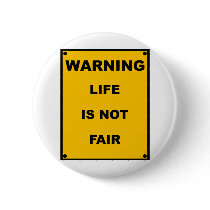 Warning ~ Life Is Not Fair ~ Spoof Warning Sign