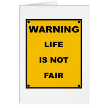Warning ~ Life Is Not Fair ~ Spoof Warning Sign