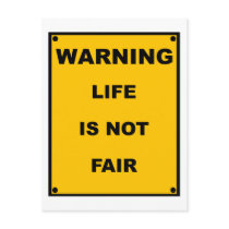 Warning ~ Life Is Not Fair ~ Spoof Warning Sign