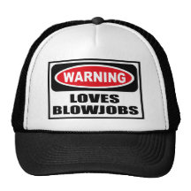 Warning LOVES BLOWJOBS Hat