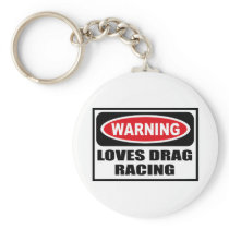 Warning LOVES DRAG RACING Key Chain