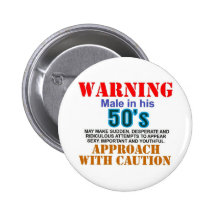 Warning male in his 50's pinback buttons