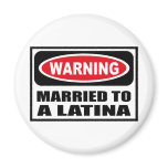 Warning MARRIED TO A LATINA Magnet