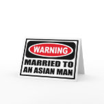 Warning MARRIED TO AN ASIAN MAN Greeting Card