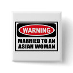 Warning MARRIED TO AN ASIAN WOMAN Button