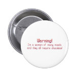 Warning moods require chocolate pins