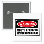 Warning MOUTH OPERATES FASTER THAN BRAIN Button