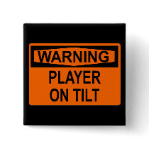 Warning: Player On Tilt