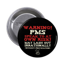 Warning! PMS! Pin