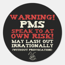 Warning! PMS! Round Sticker