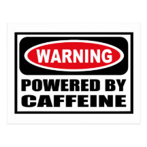Warning POWERED BY CAFFEINE Postcard