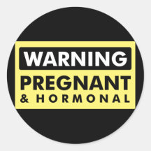 Warning: Pregnant & Hormonal Round Stickers