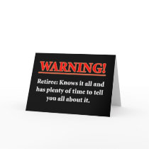 WARNING- Retiree - Knows it all.... Greeting Cards