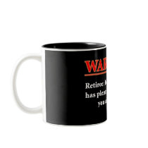 WARNING- Retiree - Knows it all.... Coffee Mug