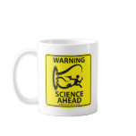 WARNING! SCIENCE AHEAD! mugs